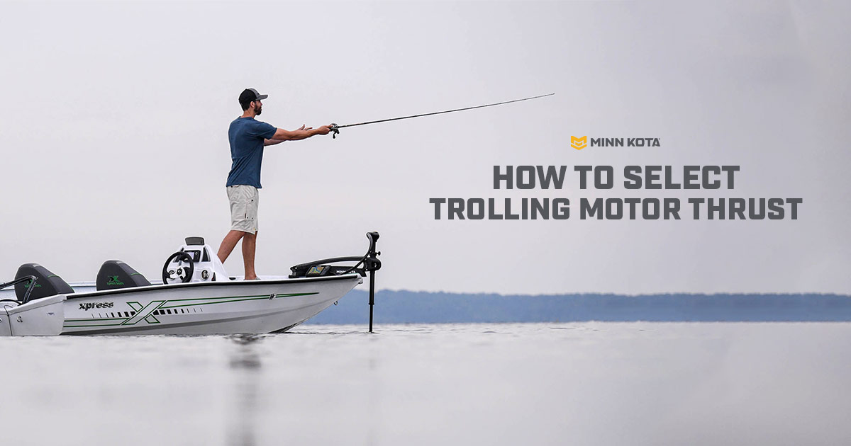 How to Select Trolling Motor Thrust - Minn Kota